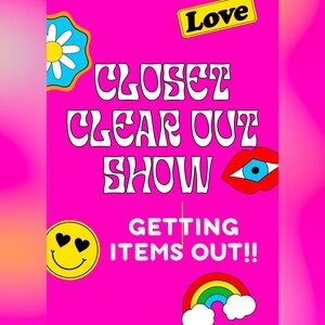 POP UP COME CLEAN OUT MY CLOSET !!! COME CLEAN OUT MY CLOSET !!!